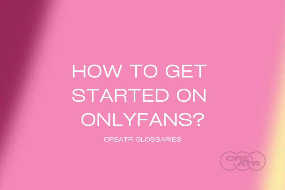 How to Get Started on OnlyFans?