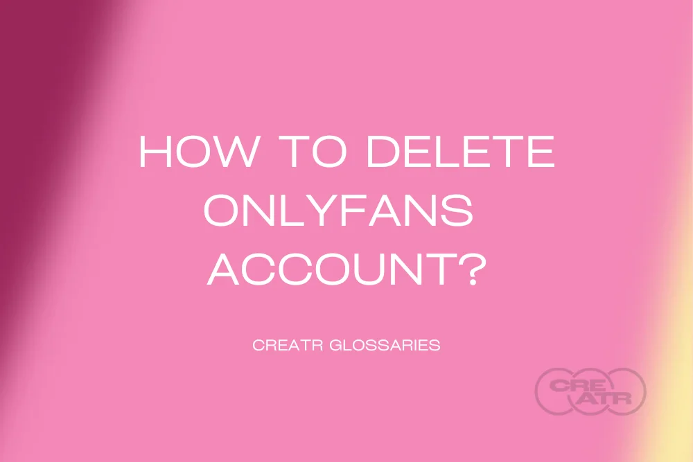 How to Delete OnlyFans Account?
