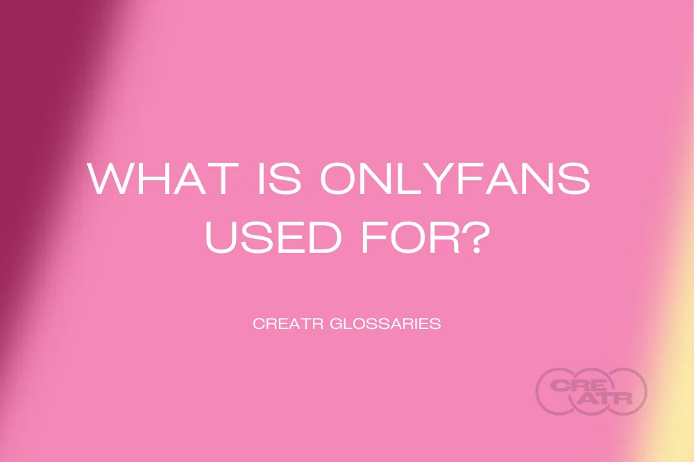 What Is OnlyFans Used For?