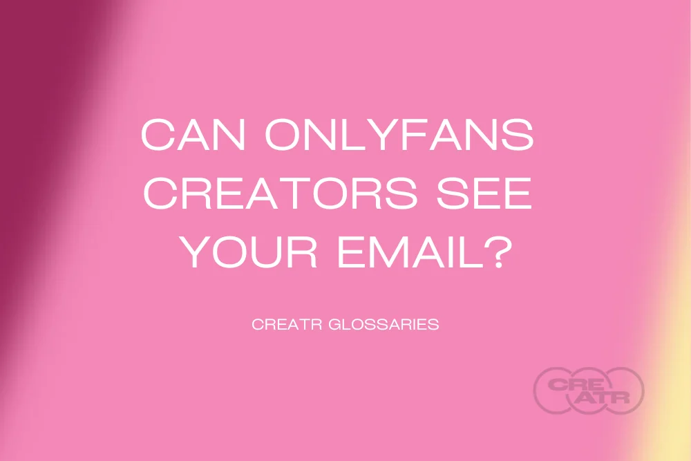Can OnlyFans Creators See Your Email?